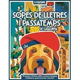 Sopes de lletres i passatemps de Catalunya: 76 sopes i 26 jocs en catal&agrave; sobre cultura, llengua, tradicions, gastronomia i te