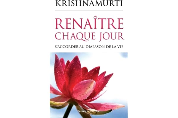 Renaître chaque jour - S'accorder au diapason de la vie