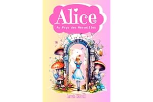 Alice au Pays des Merveilles: Edition Intégrale Relié et Illustrée par John Tenniel - (Annotée d'une Biographie) - Classique de la Littérature