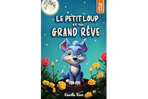Le petit loup et son grand rêve: Un Livre Illustré pour Enfants - De 3 à 7 ans
