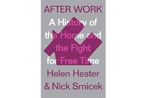 After Work: A History of the Home and the Fight for Free Time