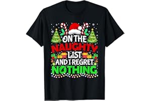 Christmas Lights Santa Funny Xmas Tree Women Men Unisex Kids Adults T-Shirt On Naughty List And I Regret Nothing Santa Hat Christmas Black Size S