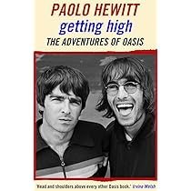アート・デザイン・音楽 GETTING HIGH: THE ADVENTURE OF OASIS Getting High: The Adventures of Oasis: Amazon.co.uk: Hewitt, Paolo