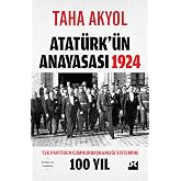 Atat&uuml;rk&rsquo;&uuml;n Anayasası 1924: Tek Partiden Cumhurbaşkanlığı Sistemine 100 Yıl