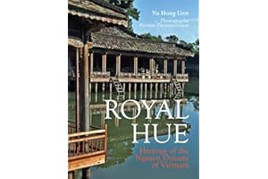Royal Hue: Heritage of the Nguyen Dynasty of Vietnam (Ancient Capital Series)
