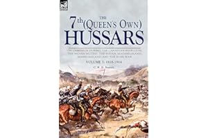 The 7th (Queen's Own) Hussars: On Campaign During the Canadian Rebellion, the Indian Mutiny, the Sudan, Matabeleland, Mashonaland and the Boer War-Vo: 3
