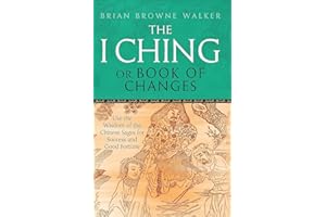 The I Ching Or Book Of Changes: Use the Wisdom of the Chinese Sages for Success and Good Fortune (Tom Thorne Novels)
