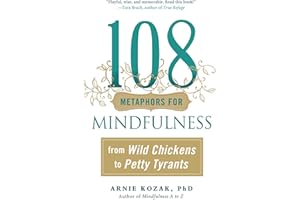 108 Metaphors for Mindfulness: From Wild Chickens to Petty Tyrants
