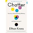 Chatter: The Voice in Our Head, Why It Matters, and How to Harness It