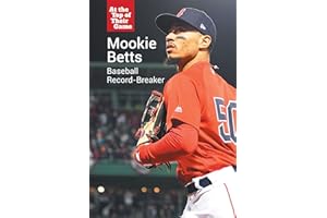 Mookie Betts: Baseball Record-Breaker (At the Top of Their Game)
