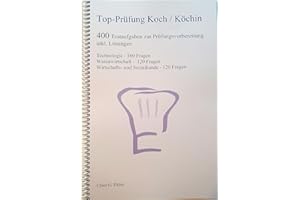 Top Prüfung Koch / Köchin - 400 Übungsaufgaben für die Abschlussprüfung: Aufgaben inkl. Lösungen für eine effektive Prüfungsvorbereitung auf die ... Wirtschafts- und Sozialkunde - 120 Fragen