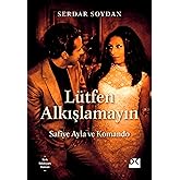 L&Uuml;TFEN ALKIŞLAMAYIN: Safiye Ayla ve Komando