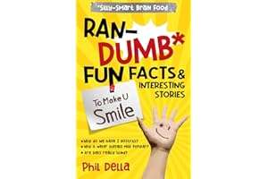 Ran-Dumb Fun Facts and Interesting Stories to Make U Smile (Silly-Smart Brain Food)