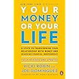 Your Money or Your Life: 9 Steps to Transforming Your Relationship with Money and Achieving Financial Independence: Fully Rev