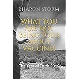 What You Are Not Being Told about Vaccines: The Year of Truth 2019