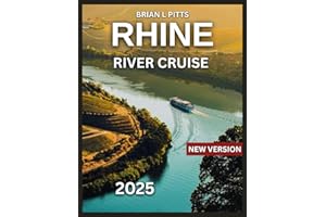 Rhine River Cruise Travel Guide 2025: Germany: Cologne, Heidelberg Castles, Legends, and Lorelei Rock with Map & Images, Must-See Destination, Onboard ... Significance,Practical Tips. (NEW VERSIONS)