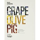 Grape, Olive, Pig: Deep Travels Through Spain's Food Culture