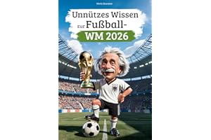 Unnützes Wissen zur Fußball-WM 2026: Entdecke 222 lustige, skurrile & unglaubliche Fakten rund um die Weltmeisterschaft – das perfekte Geschenk für alle Fußballfans!