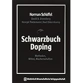 Schwarzbuch Doping: Methoden, Mittel, Machenschaften