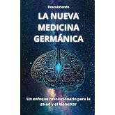 Descubriendo LA NUEVA MEDICINA GERM&Aacute;NICA: Un enfoque revolucionario para la salud
