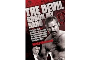The Devil Shock My Hand: I've Been Shot, Stabbed and Accused of Murder. People Call Me Britain's Deadliest Bare-knuckle Fighter. This is My Story.