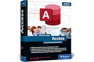 Access: Das umfassende Handbuch randvoll mit Praxisbeispielen zu Tabellen, Formularen, Berichten, Datenbankdesign, SQL, VBA und mehr