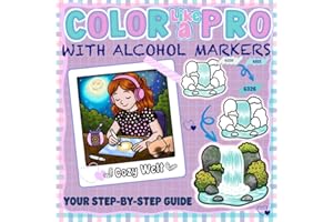 COLOR LIKE A PRO – WITH ALCOHOL MARKERS: Step-by-Step Guide to Coloring: Learn and Train Realistic Effects, Blending, Shadows, Gradients, Light, ... for Beginners and Advanced Colorists