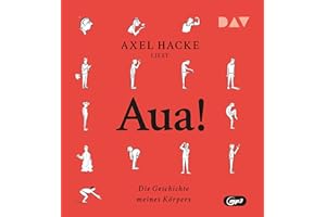 Aua! Die Geschichte meines Körpers: Ungekürzte Autorenlesung mit Axel Hacke (1 mp3-CD)