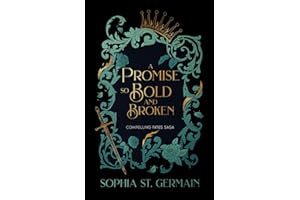 A Promise so Bold and Broken (Compelling Fates Saga, Band 2)
