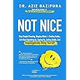 Not Nice: Stop People Pleasing, Staying Silent, & Feeling Guilty... And Start Speaking Up, Saying No, Asking Boldly, And Unapologetically Being Yourself
