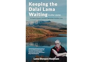 Keeping The Dalai Lama Waiting & Other Stories: An English Woman's Journey to Becoming a Buddhist Lama