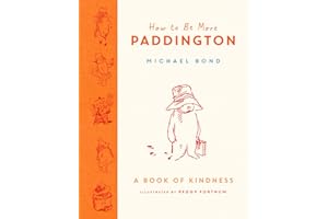 How to Be More Paddington: A Book of Kindness: The perfect gift for fans of Paddington