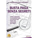 Busta Paga Senza Segreti: Come Leggere e Interpretare Un Cedolino Paga Nel Migliore Dei Modi