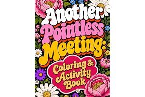 Another Pointless Meeting: Coloring & Activity Book for Women - Funny Office Humor Gag Gift