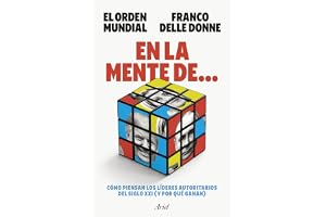 En la mente de...: Cómo piensan los líderes autoritarios del siglo XXI (y por qué ganan) (Ariel)
