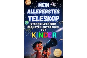 Mein allererstes Teleskop - Sternbilder und Planeten entdecken für Kinder