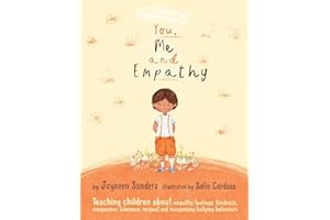 You, Me and Empathy: Teaching children about empathy, feelings, kindness, compassion, tolerance, respect and recognizing bullying behaviors