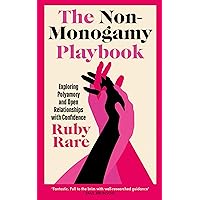 The Non-Monogamy Playbook: Exploring Polyamory and Open Relationships with Confidence
