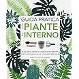 Guida pratica alle piante da interno. Ediz. illustrata