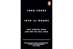 Into The Woods: How Stories Work and Why We Tell Them