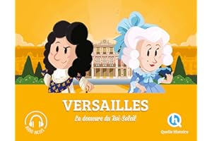 Versailles: La demeure du Roi-Soleil