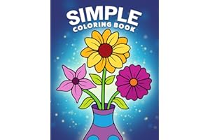 Simple Coloring Book: Easy, Bold, and Large Print Designs for Adults, Teens, Seniors, and Beginners (Easy Coloring Books)