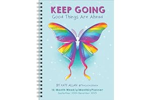 Kate Allan 16-Month 2024-2025 Weekly/Monthly Planner Calendar: Keep Going Good Things Are Ahead