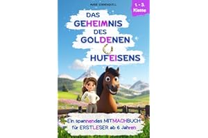 Das Geheimnis des goldenen Hufeisens: Ein spannendes Mitmachbuch für Erstleser ab 6 Jahren