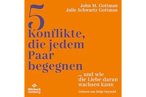5 Konflikte, die jedem Paar begegnen: ... und wie die Liebe daran wachsen kann