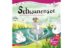 Schwanensee (Mein erstes Musikbilderbuch mit CD und zum Streamen, Bd.): Märchenballett nach Peter Iljitsch Tschaikowsky