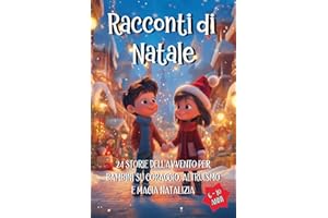 Racconti di Natale: 24 STORIE DELL'AVVENTO PER BAMBINI SU CORAGGIO, ALTRUISMO E MAGIA NATALIZIA