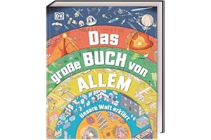 Das große Buch von Allem: Unsere Welt erklärt. Querschnitte und Infografiken zeigen über 120 Abläufe und Prozesse. Spannendes Sachwissen für Kinder ab 10 Jahren