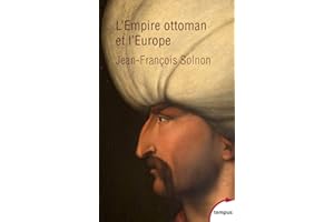 L'Empire Ottoman et l'Europe: XIVe-XXe siècle