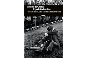 Il perfetto fascista. Una storia d'amore, potere e moralità nell'Italia di Mussolini (Einaudi. Storia)
